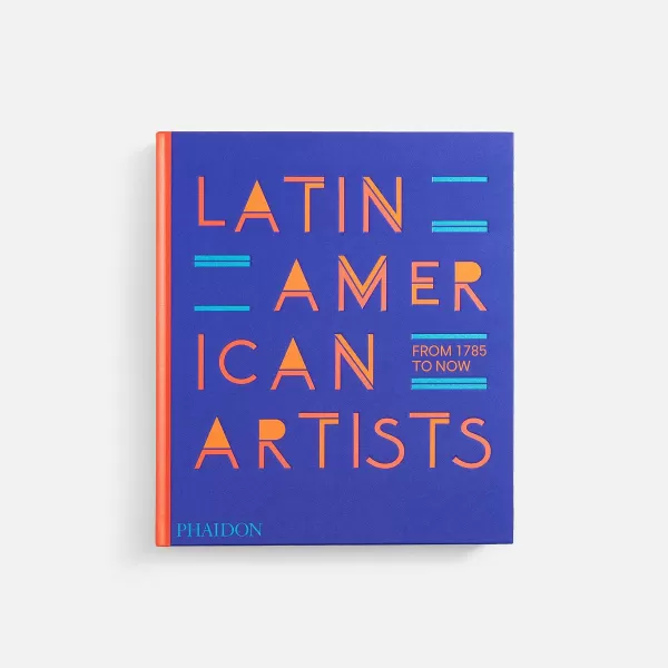 Latin American Artists: From 1785 To Now | PHAIDON Shop
